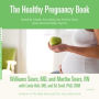 The Healthy Pregnancy Book: Month by Month, Everything You Need to Know from America's Baby Experts