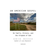 Title: An American Gospel: On Family, History, and the Kingdom of God, Author: Erik Reece