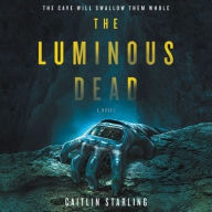 Title: The Luminous Dead, Author: Caitlin Starling