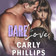 Title: Dare to Love (Dare to Love Series #1), Author: Carly Phillips