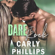 Title: Dare to Rock (Dare to Love Series #5), Author: Carly Phillips