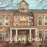 Title: The Foreign Student, Author: Susan Choi