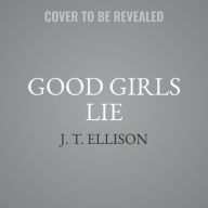 Title: Good Girls Lie, Author: J T Ellison