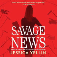 Title: Savage News, Author: Jessica Yellin