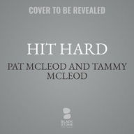 Title: Hit Hard: One Family's Journey of Letting Go of What Was-and Learning to Live Well with What Is, Author: Pat McLeod