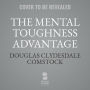 The Mental Toughness Advantage: A 5-Step Program to Boost Your Resilience and Reach Your Goals