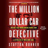 Title: The Million-Dollar Car Detective: Inside the Worldwide Hunt for a Stolen $7 Million Car, Author: Stayton Bonner