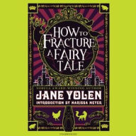 Title: How to Fracture a Fairy Tale, Author: Jane Yolen