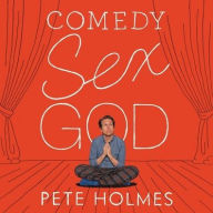 Title: Comedy Sex God, Author: Pete Holmes