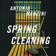 Title: Spring Cleaning: A Novel, Author: Antonio Manzini