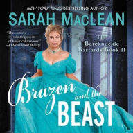 Title: Brazen and the Beast (Bareknuckle Bastards Series #2), Author: Sarah MacLean