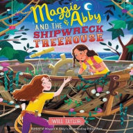 Title: Maggie & Abby and the Shipwreck Treehouse, Author: Will Taylor