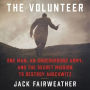 The Volunteer: One Man, an Underground Army, and the Secret Mission to Destroy Auschwitz