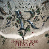 Title: These Divided Shores, Author: Sara Raasch