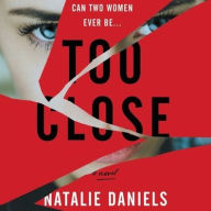 Title: Too Close, Author: Natalie Daniels