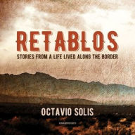 Title: Retablos: Stories from a Life Lived along the Border, Author: Octavio Solis