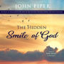 The Hidden Smile of God: The Fruit of Affliction in the Lives of John Bunyan, William Cowper, and David Brainerd