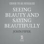 Seeing Beauty and Saying Beautifully: The Power of Poetic Effort in the Work of George Herbert, George Whitefield, and C. S. Lewis