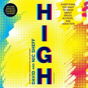 High: Everything You Want to Know about Drugs, Alcohol, and Addiction
