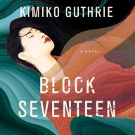 Title: Block Seventeen, Author: Kimiko Guthrie