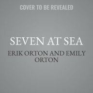 Title: Seven at Sea: Why a New York City Family Cast Off Convention for a Life-Changing Year on a Sailboat, Author: Erik Orton