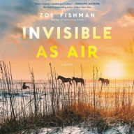 Title: Invisible as Air: A Novel, Author: Zoe Fishman