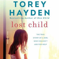 Title: Lost Child: The True Story of a Girl Who Couldn't Ask for Help, Author: Torey Hayden