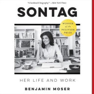 Title: Sontag: Her Life and Work, Author: Benjamin Moser