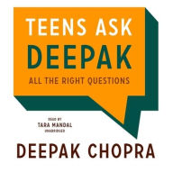 Title: Teens Ask Deepak: All the Right Questions, Author: Deepak Chopra