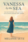 Vanessa by the Sea: Love Always Remains the Answer