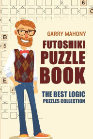 Title: Futoshiki Puzzle Book: The Best Logic Puzzles Collection, Author: Garry Mahony
