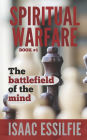 SPIRITUAL WARFARE: the battlefield of the mind