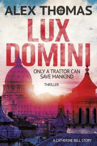 Title: Lux Domini: Thriller: (Catherine Bell 1), Author: Alex Thomas