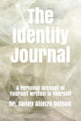 The Identity Journal: A Personal Account of Yourself written to Yourself