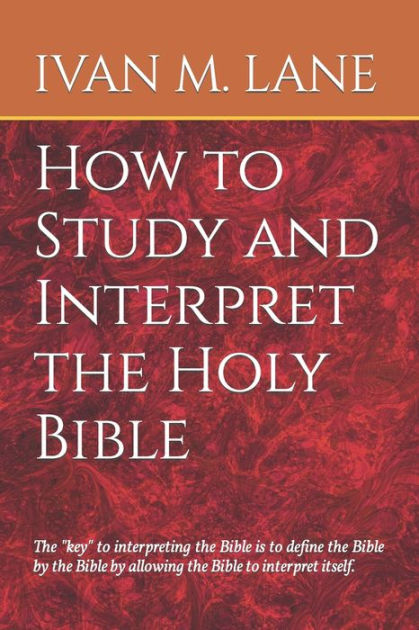 how-to-study-and-interpret-the-holy-bible-by-ivan-m-lane-paperback