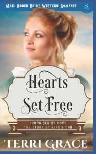 Title: Heart's Set Free: Mail Order Bride Western Romance, Author: Terri Grace