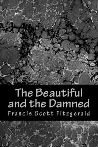 Title: The Beautiful and the Damned, Author: Francis Scott Fitzgerald