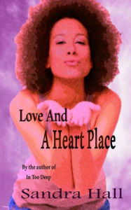 Title: Love And A Heart Place, Author: Sandra Hall