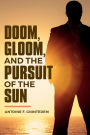 Doom, Gloom, and the Pursuit of the Sun