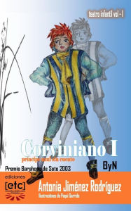 Title: Corviniano I, príncipe azul sin cuento: Corviniano I, príncipe azul sin cuento: Imaginemos un príncipe azul que aún no tiene cuento..., Author: Antonia Jimenez Rodriguez