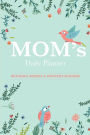 Mom's Daily Planner: 2018 Daily, Weekly & Monthly Planner