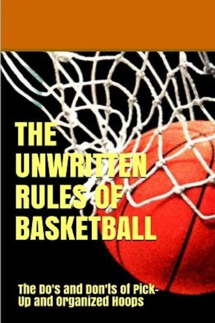 all unwritten rules of basketball