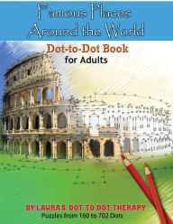 Title: Famous Places Around the World Dot-to Dot Book For Adults, Author: Laura's Dot to Dot Therapy