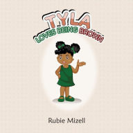 Title: Tyla Loves Being Brown!!, Author: Rubie Mizell