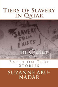 Title: Tiers of Slavery in Qatar: Based on True Stories, Author: James Campbell