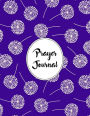 Prayer Journal Notebook Dandelions Pattern 11: A Faith Journal To Record and Reflect On Your Daily Prayers and Thoughts.