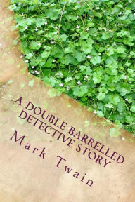 Title: A Double Barrelled Detective Story, Author: Mark Twain