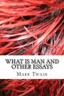 What Is Man And Other Essays