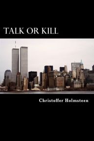 Title: Talk or Kill, Author: Christoffer Holmsteen