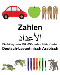 Title: Deutsch-Levantinisch Arabisch Zahlen Ein bilinguales Bild-Wörterbuch für Kinder, Author: Suzanne Carlson
